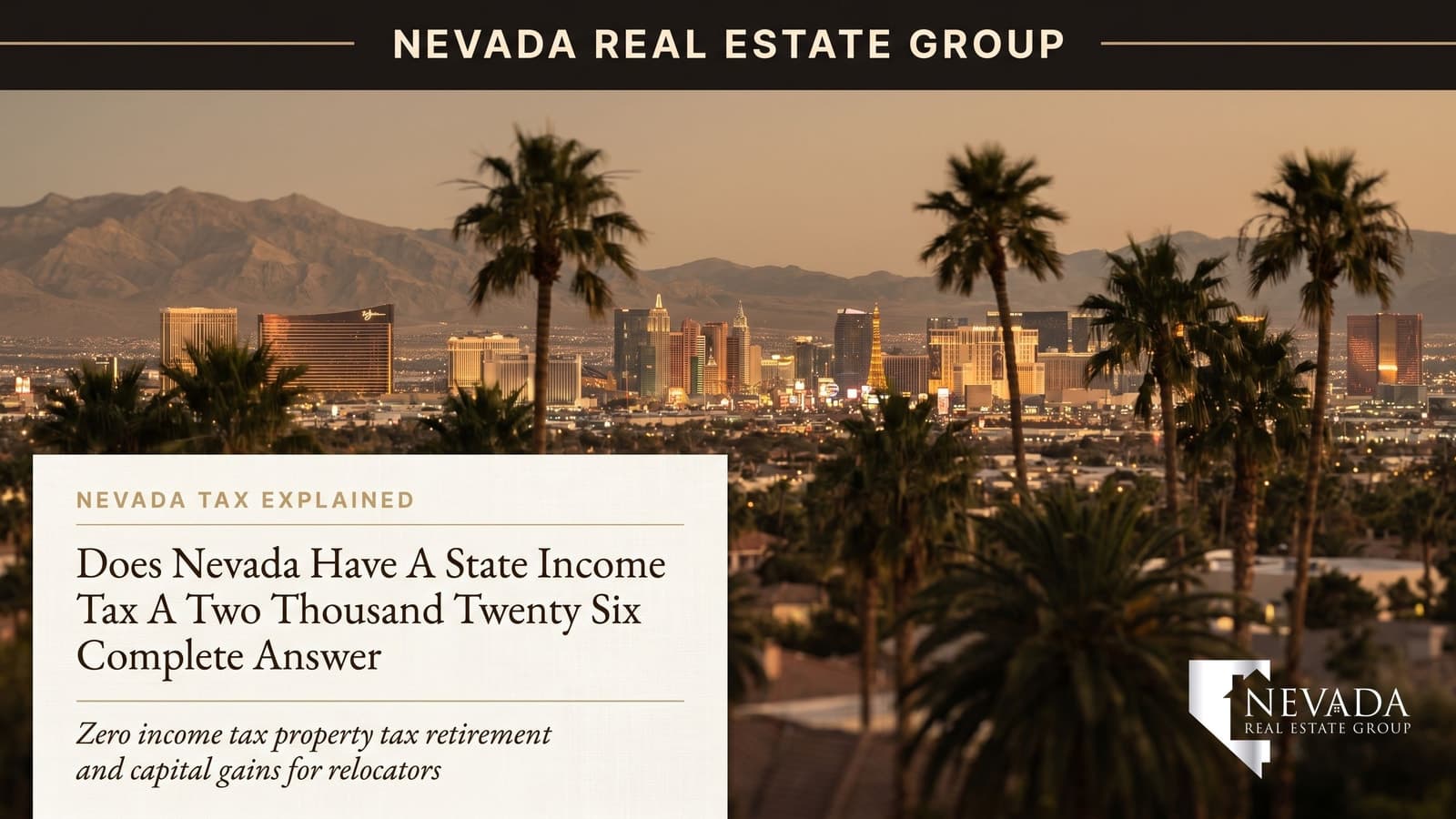Nevada state outline overlaid on the Las Vegas Strip skyline with a 'Zero State Income Tax' banner — illustrating Nevada's most-asked tax question and the structural reason 50,000+ Californians relocate to Nevada each year