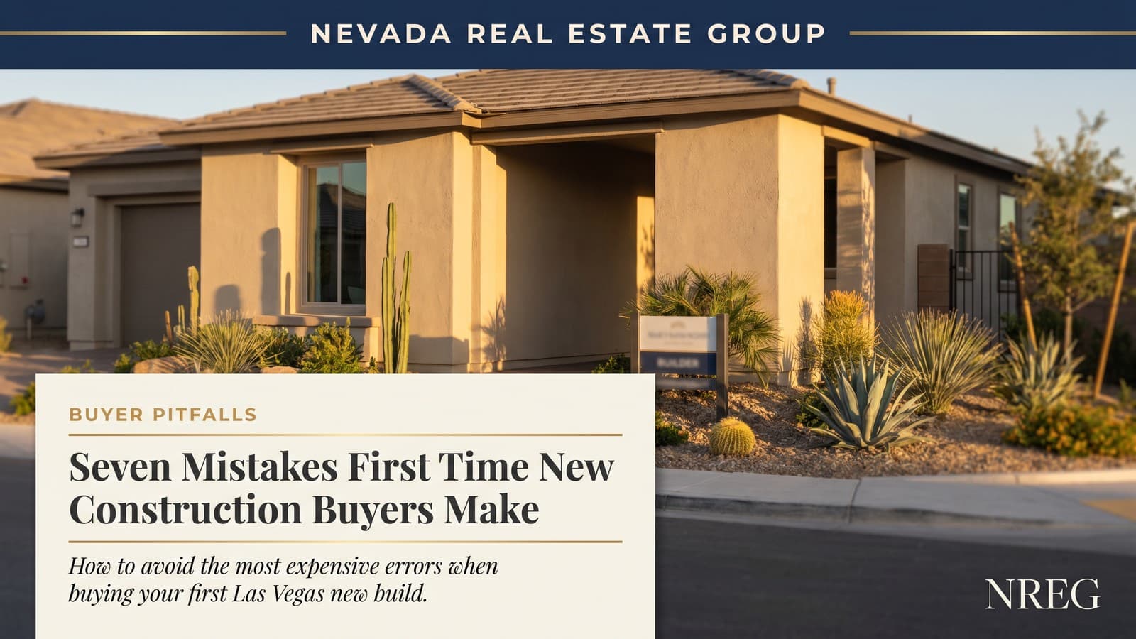 Top mistakes first-time new construction buyers make in Las Vegas 2026 — Nevada Real Estate Group buyer guide